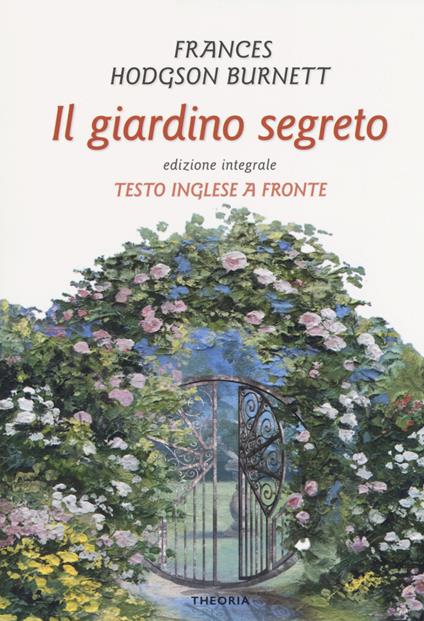 Il giardino segreto. Testo inglese a fronte - Frances Hodgson Burnett - copertina