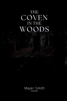 The coven in the Woods - Mayer Smith - cover