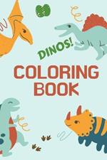 Dinos! Coloring Book: Great Gift for Boys & Girls Kids Activity Book Optimal Format 6 x 9