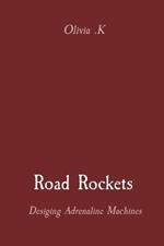 Road Rockets: Desiging Adrenaline Machines
