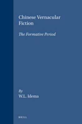 Chinese Vernacular Fiction: The Formative Period - Wilt Idema - cover