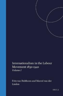 Internationalism in the Labour Movement 1830-1940: Volume I - cover
