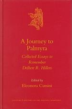 A Journey to Palmyra: Collected Essays to Remember Delbert R. Hillers