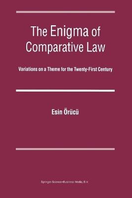 The Enigma of Comparative Law: Variations on a Theme for the Twenty-First Century - A.E. Orucu - cover