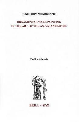 Ornamental Wall Painting in the Art of the Assyrian Empire - Pauline Albenda - cover