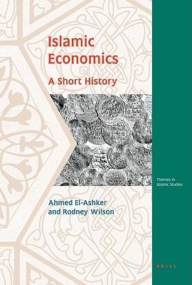 Islamic Economics: A Short History - Ahmed El-Ashker,Rodney Wilson - cover