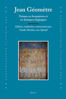 Jean Geometre: Poemes en hexametres et en distiques elegiaques. Edition, traduction, commentaire - Emilie Opstall - cover