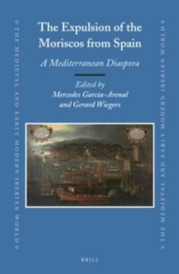 The Expulsion of the Moriscos from Spain: A Mediterranean Diaspora - cover