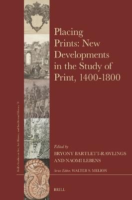 Placing Prints: New Developments in the Study of Print, 1400–1800 - cover