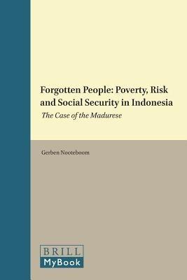 Forgotten People: Poverty, Risk and Social Security in Indonesia: The Case of the Madurese - Gerben Nooteboom - cover