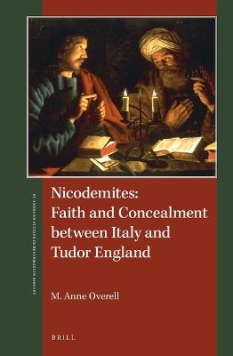 Nicodemites: Faith and Concealment between Italy and Tudor England - M. Anne Overell - cover