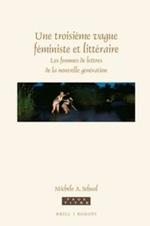 Une troisieme vague feministe et litteraire: Les femmes de lettres de la nouvelle generation