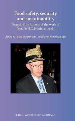 Food safety, security and sustainability: Festschrift in honour to the work of Prof Dr H.C. Huub Lelieveld - cover