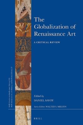 The Globalization of Renaissance Art: A Critical Review - Daniel Savoy - cover