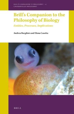 Brill's Companion to the Philosophy of Biology: Entities, Processes, Implications - Andrea Borghini,Elena Casetta - cover