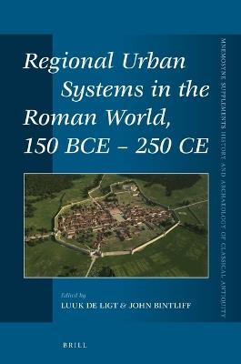 Regional Urban Systems in the Roman World, 150 BCE - 250 CE - cover