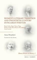 Women’s Literary Tradition and Twentieth-Century Hungarian Writers: Renée Erdos, Ágnes Nemes Nagy, Minka Czóbel, Ilona Harmos Kosztolányi, Anna Lesznai