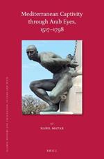 Mediterranean Captivity through Arab Eyes, 1517-1798