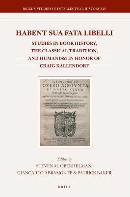 Habent sua fata libelli: Studies in Book History, the Classical Tradition, and Humanism in Honor of Craig Kallendorf - cover