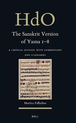 The Sanskrit Version of Yasna 1–8: A Critical Edition with Commentary and Glossaries - Martina Palladino - cover