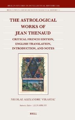 The Astrological Works of Jean Thenaud: Critical French Edition, English Translation, Introduction, and Notes - Nicolae Alexandru Virastau - cover