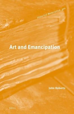 Art and Emancipation - John Roberts - cover