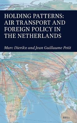 Holding Patterns: Air Transport and Foreign Policy in the Netherlands - Marc Dierikx,Jean Guillaume Petit - cover