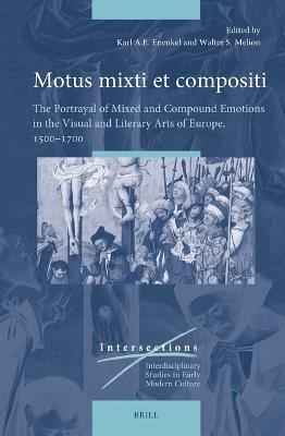Motus mixti et compositi: The Portrayal of Mixed and Compound Emotions in the Visual and Literary Arts of Europe, 1500–1700 - cover