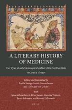 A Literary History of Medicine: The ?Uyun al-anba? fi ?abaqat al-a?ibba? of Ibn Abi U?aybi?ah. Volume 1: Essays