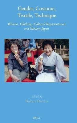 Gender, Costume, Textile, Technique: Women, Clothing, Cultural Representation and Modern Japan - cover