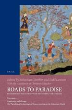 Roads to Paradise: Eschatology and Concepts of the Hereafter in Islam: Volume 2: Continuity and Change. The Plurality of Eschatological Representations in the Islamicate World