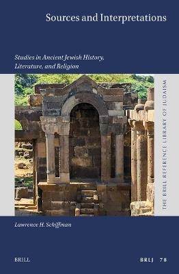 Sources and Interpretations: Studies in Ancient Jewish History, Literature, and Religion - Lawrence H. Schiffman - cover