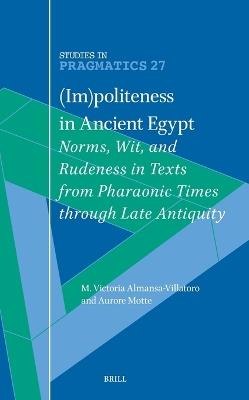 (Im)politeness in Ancient Egypt: Norms, Wit, and Rudeness in Texts from Pharaonic Times through Late Antiquity - cover