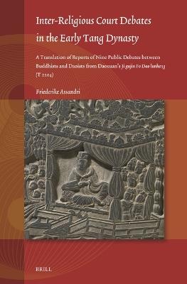 Inter-Religious Court Debates in the Early Tang Dynasty: A Translation of Reports of Nine Public Debates Between Buddhists and Daoists From Daoxuan’s Ji gujin Fo Dao lunheng (T 2104) - Friederike Assandri - cover