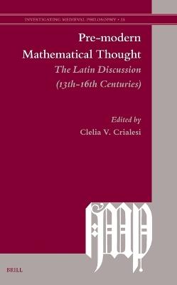 Pre-modern Mathematical Thought: The Latin Discussion (13th-16th Centuries) - cover