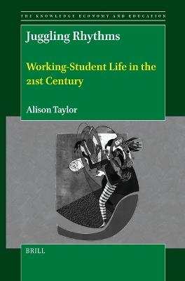 Juggling Rhythms: Working-Student Life in the 21st Century - Alison Taylor - cover