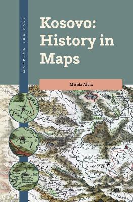 Kosovo: History in Maps - Mirela Altic - cover