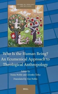 Who Is the Human Being? An Ecumenical Approach to Theological Anthropology - cover
