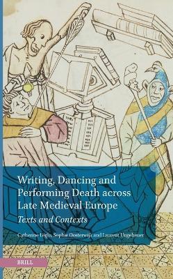 Writing, Dancing and Performing Death Across Late Medieval Europe: Texts and Contexts - cover