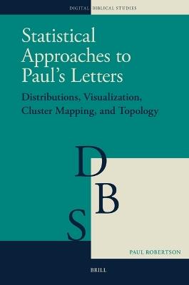 Statistical Approaches to Paul’s Letters: Distributions, Visualization, Cluster Mapping, and Topology - Paul Robertson - cover