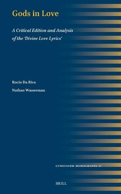 Gods in Love: A Critical Edition and Analysis of the 'Divine Love Lyrics' - Rocío Da Riva,Nathan Wasserman - cover