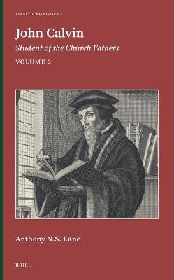 John Calvin: Student of the Church Fathers, Vol. 2 - Anthony N.S. Lane - cover