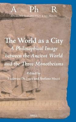 The World as a City: A Philosophical Image between the Ancient World and the Three Monotheisms - cover