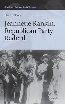 Jeannette Rankin, Republican Party Radical - Steve J. Shone - cover