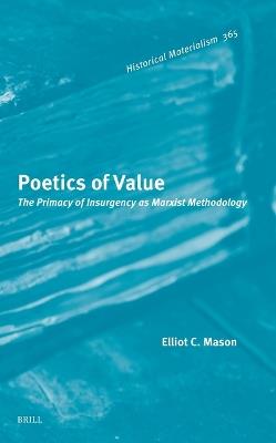Poetics of Value: The Primacy of Insurgency as Marxist Methodology - Elliot Mason - cover