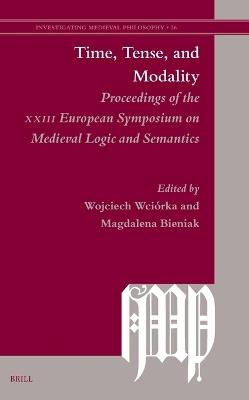 Time, Tense, and Modality: Proceedings of the XXIII European Symposium on Medieval Logic and Semantics - cover