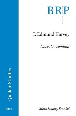 T. Edmund Harvey: Liberal Ascendant - Mark Frankel - cover
