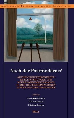 Nach der Postmoderne? Authentizitätskonzepte, Realitätshunger und neuer Dokumentarismus in der deutschsprachigen Literatur der Gegenwart - cover