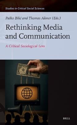 Rethinking Media and Communication: A Critical Sociological Lens - cover
