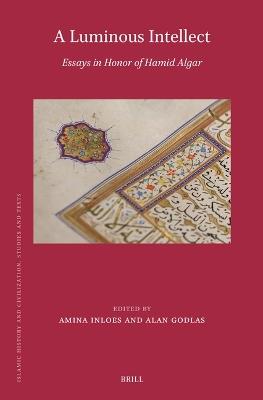 A Luminous Intellect: Essays in Honor of Hamid Algar - cover